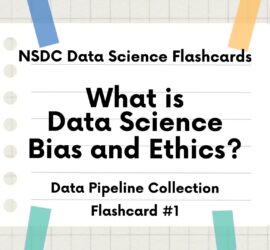 Intro slide for NSDC Data Science Flashcards Youtube video series. The topic is what is data science bias and ethics, flashcard number 1 of the data pipeline collection.