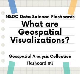 Flashcard Intro Slide: What is Geospatial Visualizations?