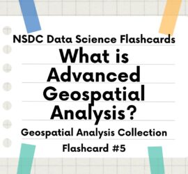 Flashcard Intro Slide: What is Advanced Geospatial Analysis?