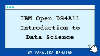 IBM Open DS4All Introduction to Data Science By Varalika Nahajan